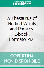 A Thesaurus of Medical Words and Phrases. E-book. Formato PDF ebook