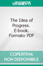 The Idea of Progress. E-book. Formato PDF