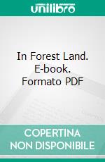 In Forest Land. E-book. Formato PDF ebook di Douglas Malloch