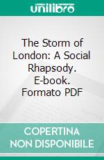 The Storm of London: A Social Rhapsody. E-book. Formato PDF