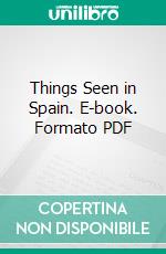 Things Seen in Spain. E-book. Formato PDF ebook
