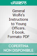 General Wolfe's Instructions to Young Officers. E-book. Formato PDF ebook