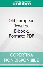 Old European Jewries. E-book. Formato PDF ebook di David Philipson