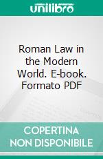 Roman Law in the Modern World. E-book. Formato PDF ebook di Charles Phineas Sherman