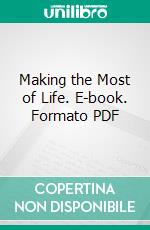 Making the Most of Life. E-book. Formato PDF ebook