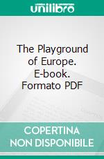 The Playground of Europe. E-book. Formato PDF ebook