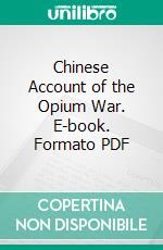 Chinese Account of the Opium War. E-book. Formato PDF ebook