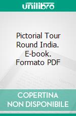 Pictorial Tour Round India. E-book. Formato PDF ebook di John Murdoch