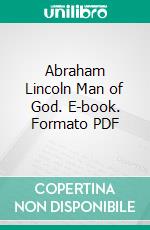 Abraham Lincoln Man of God. E-book. Formato PDF