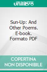 Sun-Up: And Other Poems. E-book. Formato PDF ebook