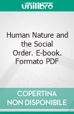 Human Nature and the Social Order. E-book. Formato PDF ebook