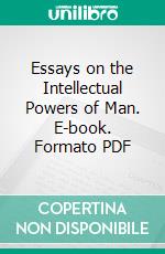 Essays on the Intellectual Powers of Man. E-book. Formato PDF ebook di Thomas Reid