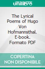 The Lyrical Poems of Hugo Von Hofmannsthal. E-book. Formato PDF ebook