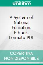 A System of National Education. E-book. Formato PDF ebook