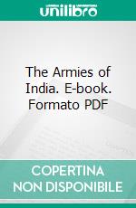 The Armies of India. E-book. Formato PDF ebook