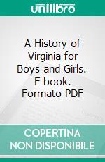 A History of Virginia for Boys and Girls. E-book. Formato PDF ebook di John W. Wayland