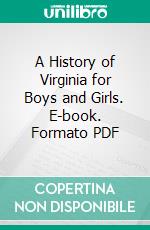 A History of Virginia for Boys and Girls. E-book. Formato PDF ebook