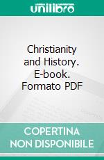 Christianity and History. E-book. Formato PDF ebook di John Neville Figgis