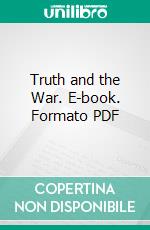 Truth and the War. E-book. Formato PDF ebook