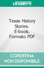 Texas History Stories. E-book. Formato PDF ebook di Elbridge Gerry Littlejohn