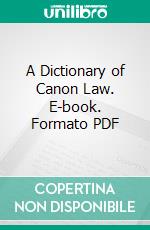 A Dictionary of Canon Law. E-book. Formato PDF ebook