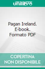 Pagan Ireland. E-book. Formato PDF ebook