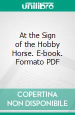 At the Sign of the Hobby Horse. E-book. Formato PDF