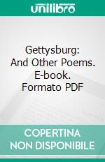 Gettysburg: And Other Poems. E-book. Formato PDF