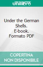 Under the German Shells. E-book. Formato PDF