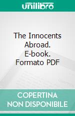 The Innocents Abroad. E-book. Formato PDF ebook