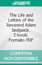 The Life and Letters of the Reverend Adam Sedgwick. E-book. Formato PDF ebook