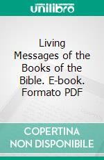 Living Messages of the Books of the Bible. E-book. Formato PDF ebook