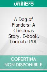 A Dog of Flanders: A Christmas Story. E-book. Formato PDF ebook di Louisa de la Rame