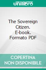 The Sovereign Citizen. E-book. Formato PDF ebook