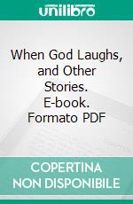 When God Laughs, and Other Stories. E-book. Formato PDF ebook