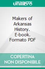 Makers of Arkansas History. E-book. Formato PDF ebook