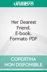 Her Dearest Friend. E-book. Formato PDF ebook