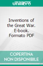 Inventions of the Great War. E-book. Formato PDF ebook