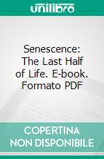 Senescence: The Last Half of Life. E-book. Formato PDF ebook