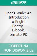 Poet's Walk: An Introduction to English Poetry. E-book. Formato PDF ebook di Mowbray Morris