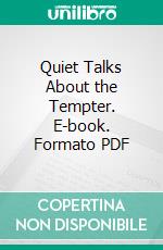 Quiet Talks About the Tempter. E-book. Formato PDF ebook di S. D. Gordon