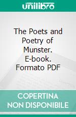 The Poets and Poetry of Munster. E-book. Formato PDF