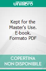 Kept for the Master's Use. E-book. Formato PDF ebook di Frances Ridley Havergal