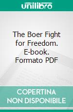 The Boer Fight for Freedom. E-book. Formato PDF ebook di Michael Davitt