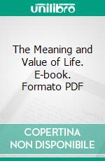 The Meaning and Value of Life. E-book. Formato PDF ebook