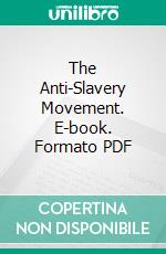 The Anti-Slavery Movement. E-book. Formato PDF ebook