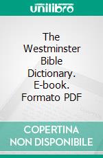 The Westminster Bible Dictionary. E-book. Formato PDF ebook di Thomas J. Shepherd