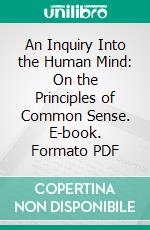 An Inquiry Into the Human Mind: On the Principles of Common Sense. E-book. Formato PDF ebook