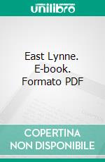 East Lynne. E-book. Formato PDF ebook di Henry Wood