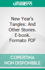 New Year's Tangles: And Other Stories. E-book. Formato PDF ebook